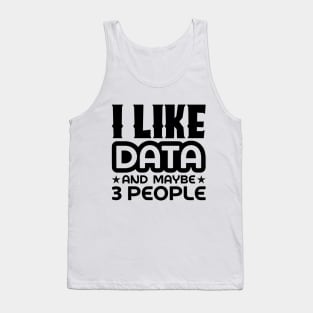 I like data and maybe 3 people Tank Top